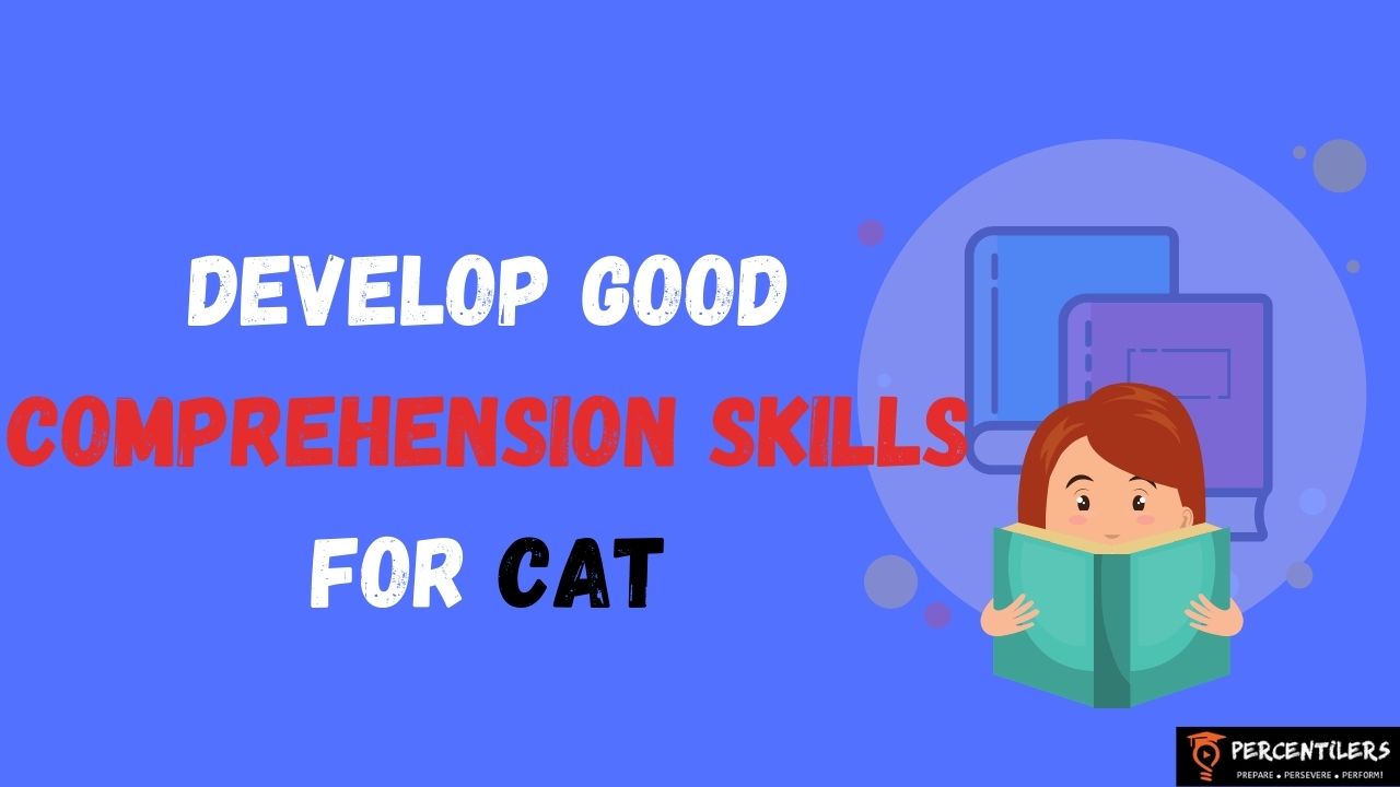 How to Develop Good Comprehension Skills for CAT