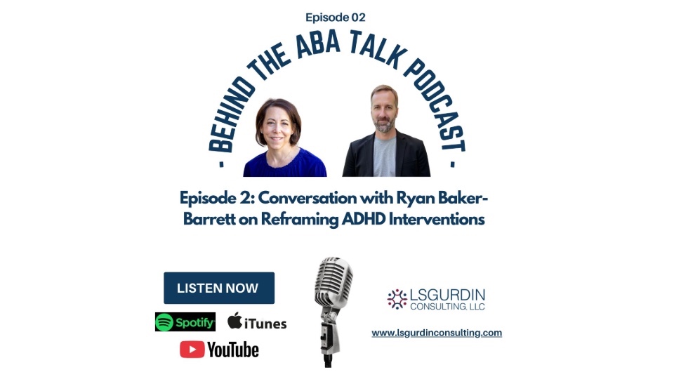 Lisa Gurdin Behind the ABA Talk Podcast with Ryan Baker-Barrett, BCBA