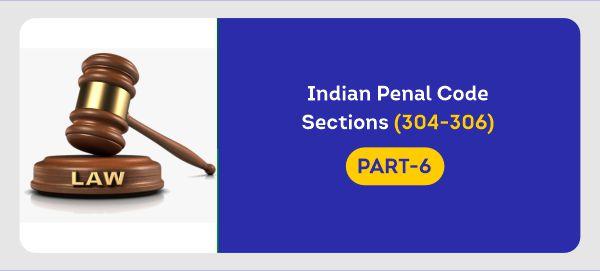 IPC PART-6 (SEC. 304, 304A, 279, 336, 337, 338, 284-289, 304B, 305-306) cover