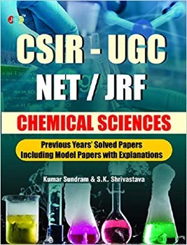 CSIR-UGC NET/JRF CHEMICAL SCIENCES Previous Years Solved Papers Including Model Papers With Explanation cover