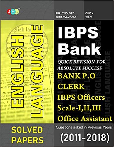 IBPS Bank English Language: Bank PO, Clerk, IBPS Officers Scale-I, II, III, IBPS Office Assistant, Questions asked in Previous Years (2011-2018). cover