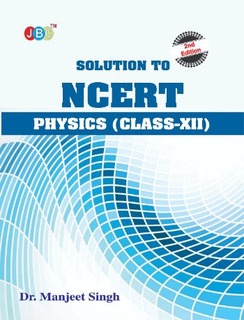 Solution to NCERT PHYSICS (Class XII) cover