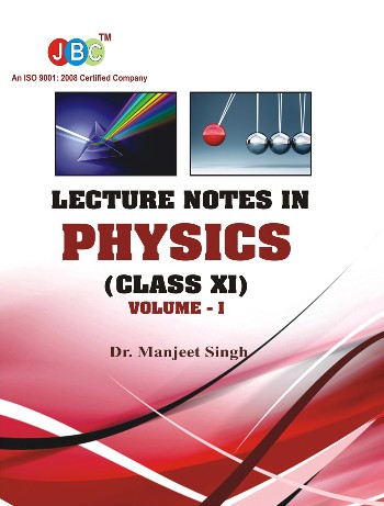 Lecture Notes in PHYSICS Class (XI) Vol-I cover