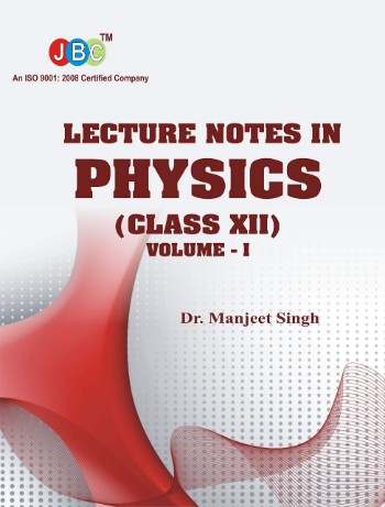 Lecture Notes in PHYSICS Class (XII) Vol-I cover