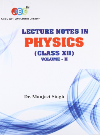 Lecture Notes in PHYSICS Class (XII) Vol-II cover