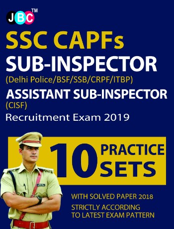 15 Practice Sets’ SSC CAPFs SUB-INSPECTOR (Delhi Police/BSF/SSB/CRPF/ITBP) ASSISTANT SUB-INSPECTOR (CISF) Recruitment Exam 2019 With 2018 Solved Papers Strictly on Latest Exam Pattern cover