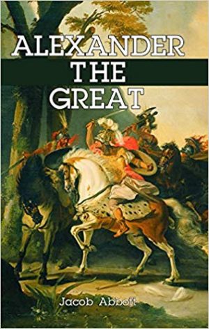 Alexander The Great by Jacob Abbott cover