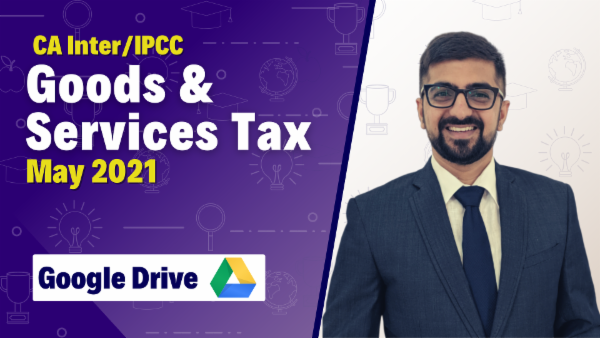 CA Inter IPCC GST Google Drive Classes For May 2021 by Neeraj Arora cover