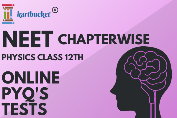 NEET CHAPTERWISE ONLINE PYQ'S TESTS CLASS 12th (Physics) cover