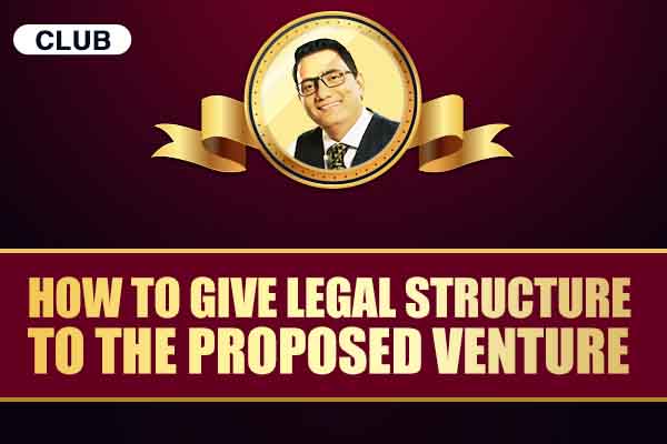 How to Give Legal Structure to the Proposed Venture cover