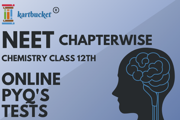 NEET CHAPTERWISE ONLINE PYQ'S TESTS CLASS 12th (Chemistry) cover