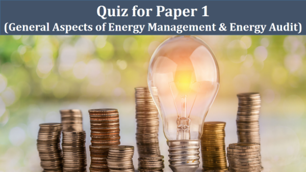 Quiz Paper 1 (General Aspects of Energy Management and Energy Audit) cover