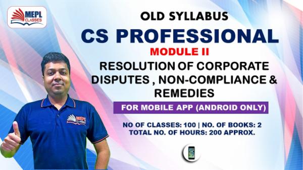 CS PROFESSIONAL - MODULE 2: RESOLUTION OF CORPORATE DISPUTES , NON-COMPLIANCE & REMEDIES - FOR MOBILE APP (ANDROID ONLY) cover