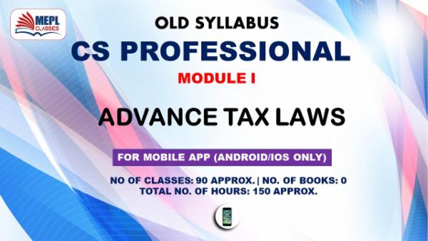 CS PROFESSIONAL - MODULE 1 ADVANCE TAX LAWS - FOR MOBILE APP (ANDROID ONLY) cover