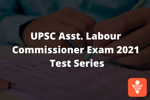 UPSC Asst. Labour Commissioner Exam 2021 Test Series cover