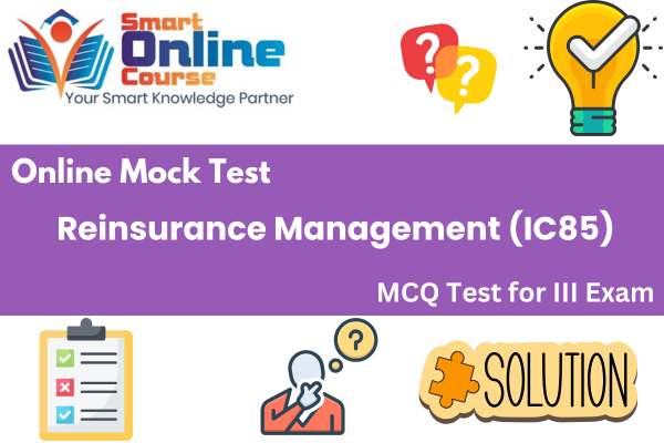 Reinsurance Management (IC85) - III Exam Mock Test cover