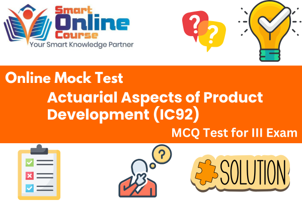 Actuarial Aspects of Product Development (IC92) - III Exam Mock Test cover