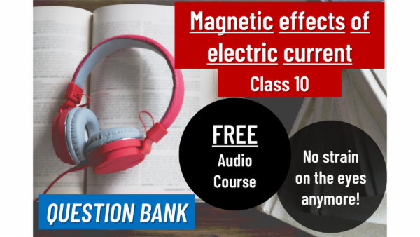 Magnetic effects of electric current - Class 10 - Audio question bank cover