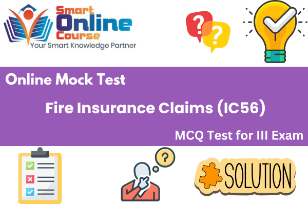 Fire Insurance Claims (IC56) - III Exam Mock Test cover