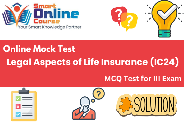 Legal Aspects of Life Assurance (IC24) - III Exam Mock Test cover