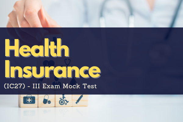 Health Insurance (IC27) - III Exam Mock Test cover
