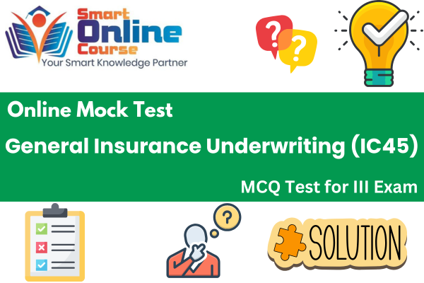General Insurance Underwriting (IC45) - III Exam Mock Test cover