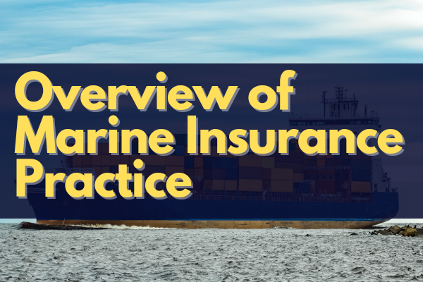 Overview of Marine Insurance practice cover
