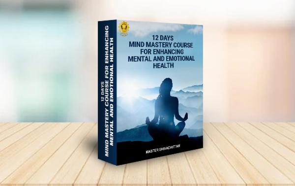 12 DAYS MIND MASTERY COURSE FOR ENHANCING MENTAL AND EMOTIONAL HEALTH cover