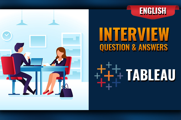 TABLEAU - INTERVIEW QUESTIONS & ANSWERS cover