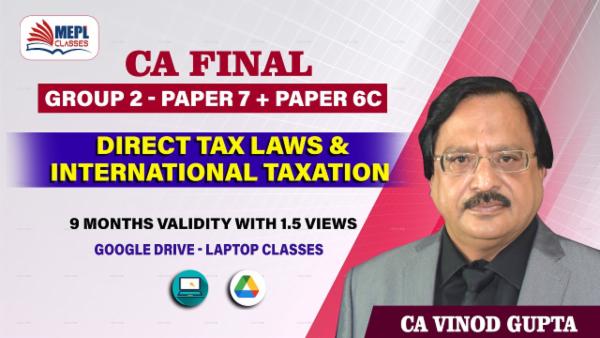 CA FINAL - DIRECT TAX LAWS & INTERNATIONAL TAXATION - PAPER 7 + PAPER 6C : BY CA VINOD GUPTA cover