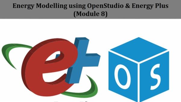 Energy Modelling in EnergyPlus using OpenStudio (Module 8) cover