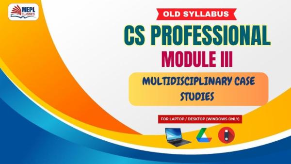 CS PROFESSIONAL - MODULE 3 - PAPER 8 - MULTIDISCIPLINARY CASE STUDIES - FOR LAPTOP/DESKTOP (WINDOWS ONLY) cover