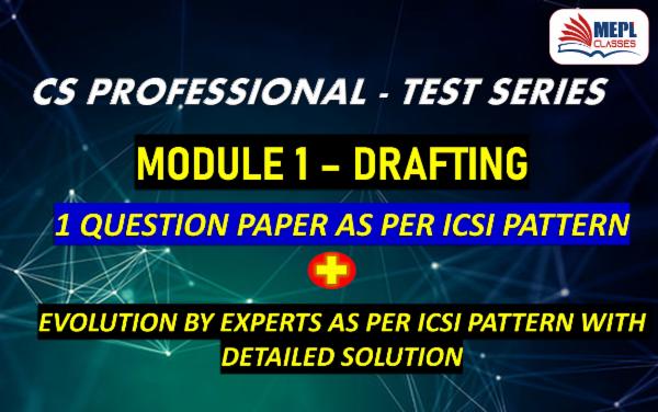 CS PROFESSIONAL - TEST SERIES - MODULE 1 - DRAFTING cover