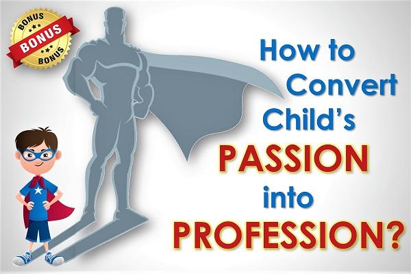 How to Convert Child's Passion into Profession? cover