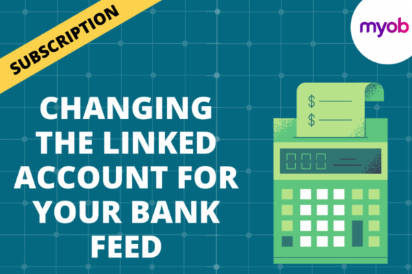 CHANGING THE LINKED ACCOUNT FOR YOUR BANK FEED cover