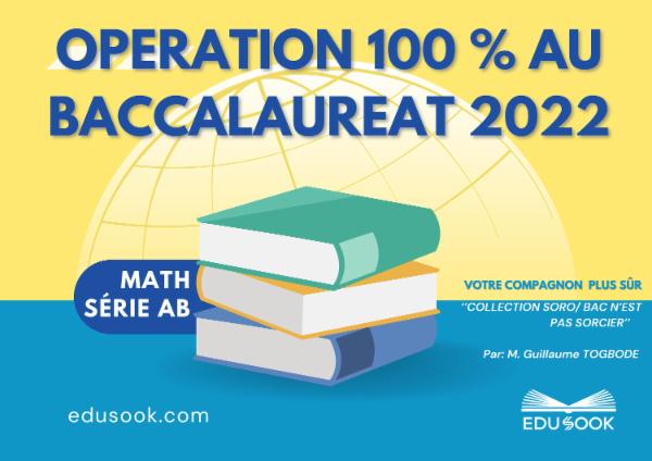 OPERATION 100 % AU BAC 2022 MATHS SERIE AB cover