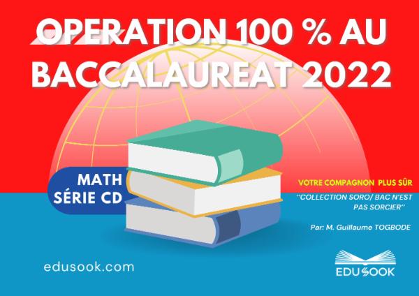 OPERATION 100 % AU BAC 2022 MATHS SERIE CD cover