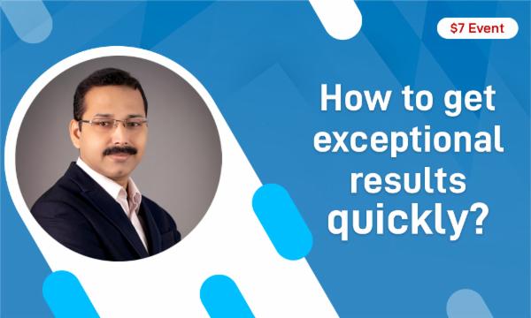 How to get Exceptional Results Quickly. cover