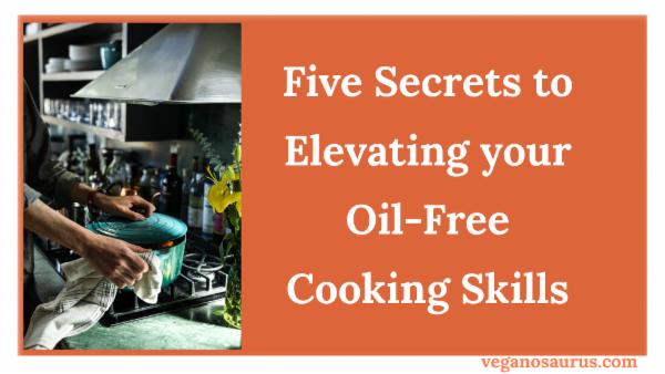 5 Secrets to Elevating your Oil-Free Cooking Skills Workshop Video cover