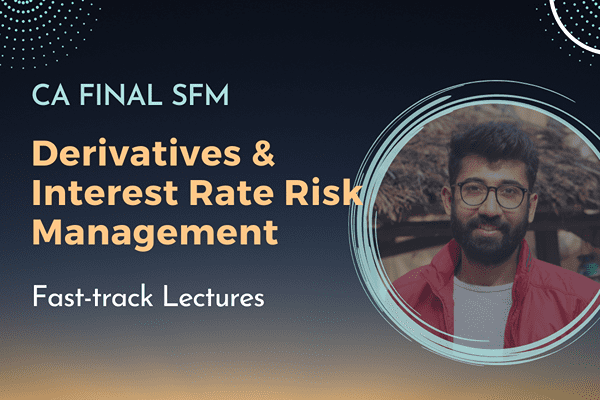 Derivatives & Interest Rate Risk Management - CA Final SFM cover