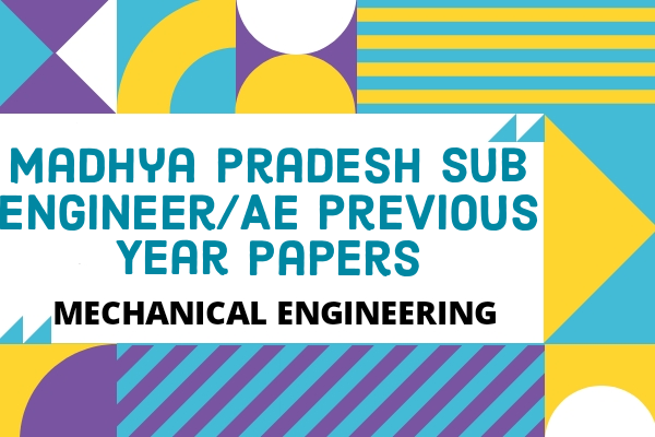 Madhya Pradesh Sub Engineer/AE Previous Year Questions for Mechanical cover