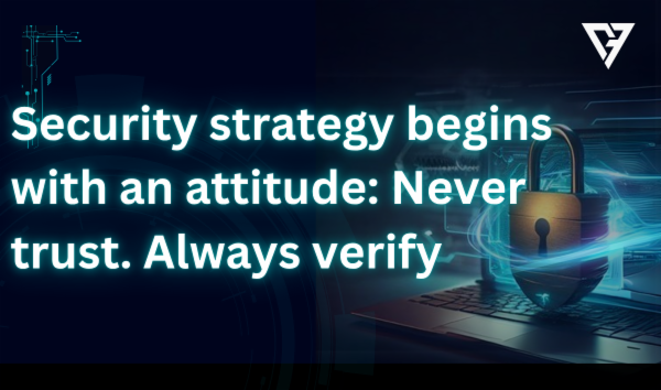Security strategy begins with an attitude: Never trust. Always verify cover