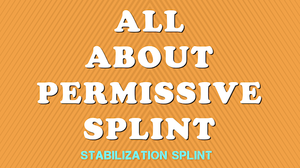 All About Permissive Splint cover