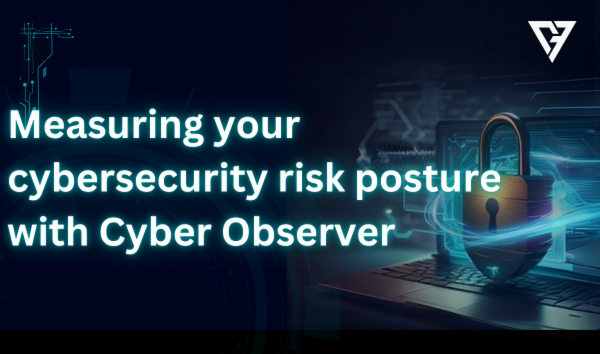 Measuring your cybersecurity risk posture with Cyber Observer cover