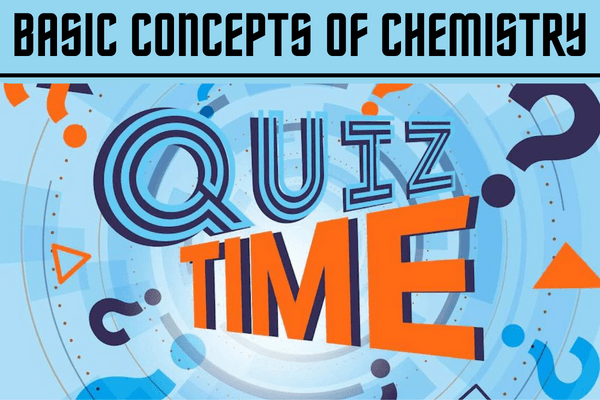 BASIC CONCEPTS OF CHEMISTRY QUIZ cover