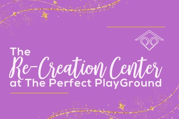 The Re-Creation Center at The Perfect PlayGround cover