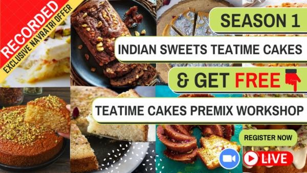 Indian Sweets Tea Time Cakes & Get Free Tea Time Cakes Premix (Season 1) cover