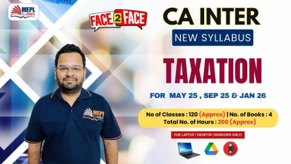 CA INTER (NEW) - TAXATION - FACE TO FACE BATCH - FOR LAPTOP/DESKTOP (WINDOWS) ONLY) cover