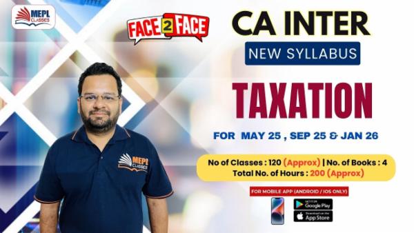 CA INTER (NEW) - TAXATION - FACE TO FACE BATCH - FOR MOBILE APP (ANDROID / IOS ONLY) cover