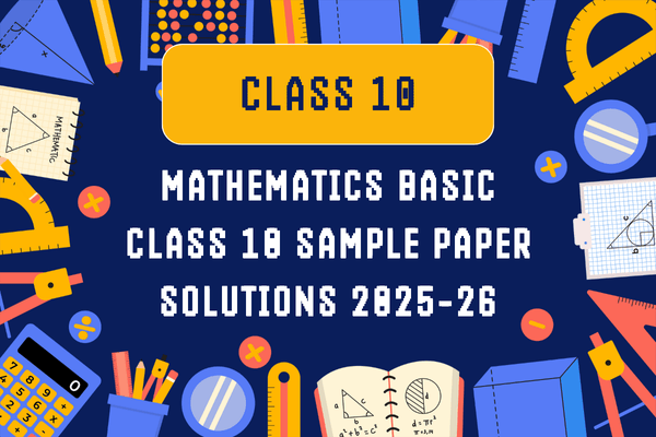 Mathematics Class 10 Basic Sample Paper solutions 2025-26 cover
